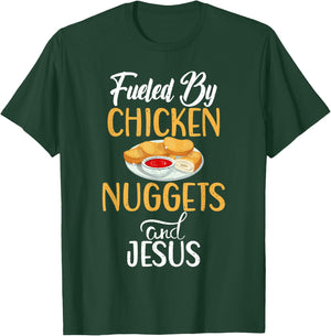 Fueled by Chicken Nuggets and Jesus Chicken Nuggets T-Shirt - T-Shirt | Forest