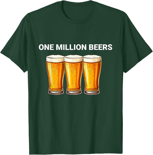 One Million Beers Funny Ironic Meme Beer Lovers T-Shirt - T-Shirt | Forest