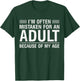 I'm Often Mistaken for an Adult Because of My Age T-Shirt - T-Shirt | Forest