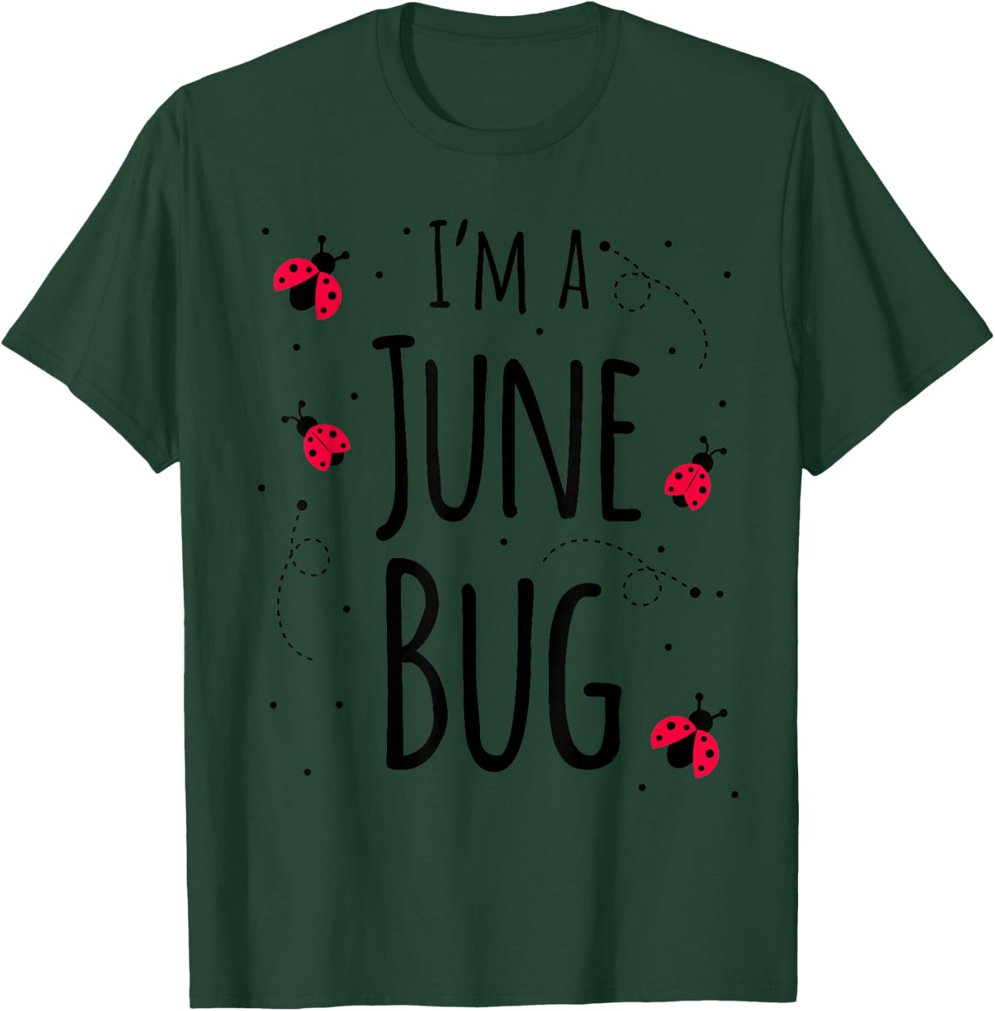 I'm a June Bug Cute Lady Bug Lover Insect Mom June Birthday T-Shirt - T-Shirt | Forest