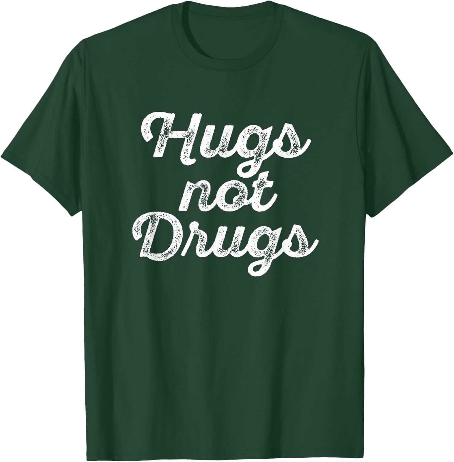 Cute Hugs Not Drugs , Funny Say No To Drugs Shirt T-Shirt - T-Shirt | Forest