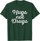 Cute Hugs Not Drugs , Funny Say No To Drugs Shirt T-Shirt - T-Shirt | Forest
