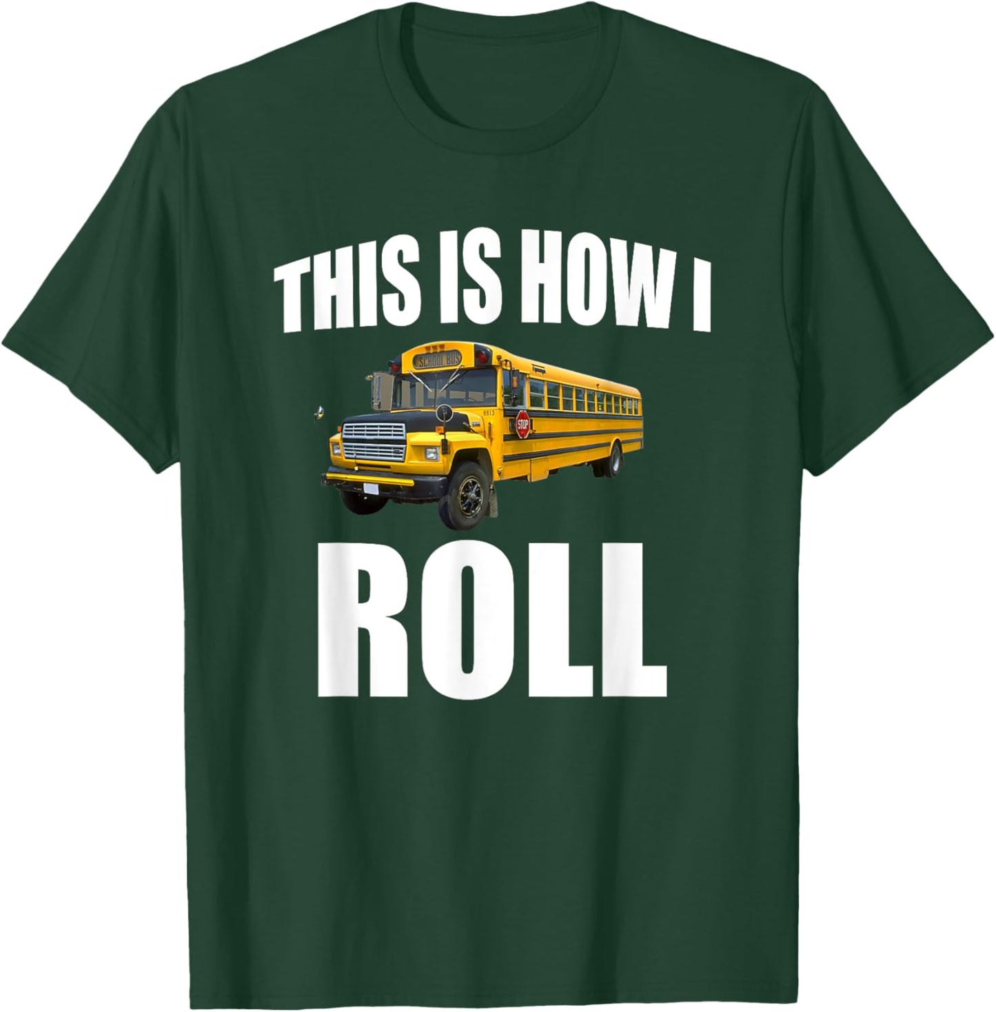 This Is How I Roll T-Shirt - T-Shirt | Forest