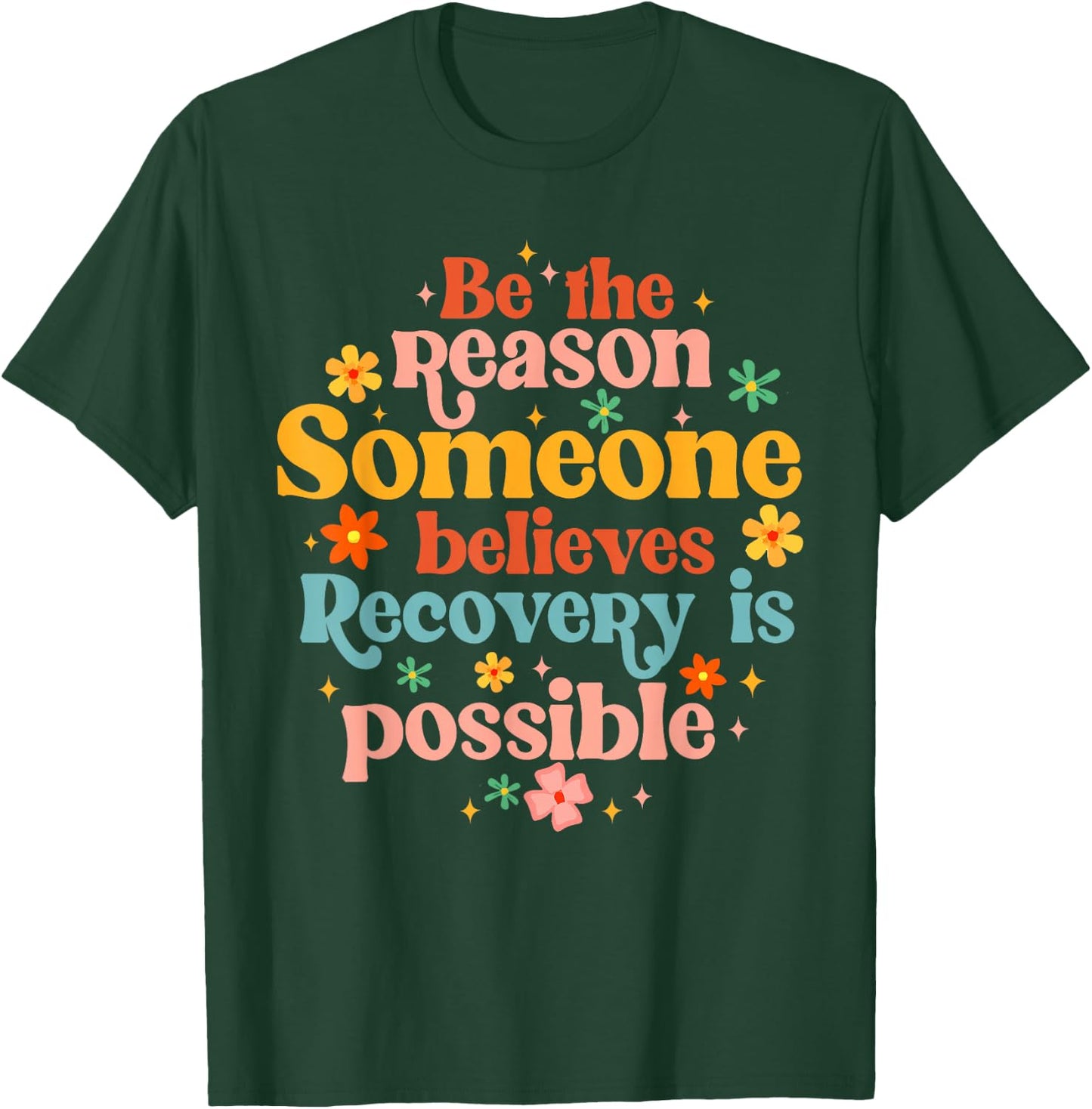 Recovery Sobriety Sober Life Believes Recovery Is Possible T-Shirt - T-Shirt | Forest