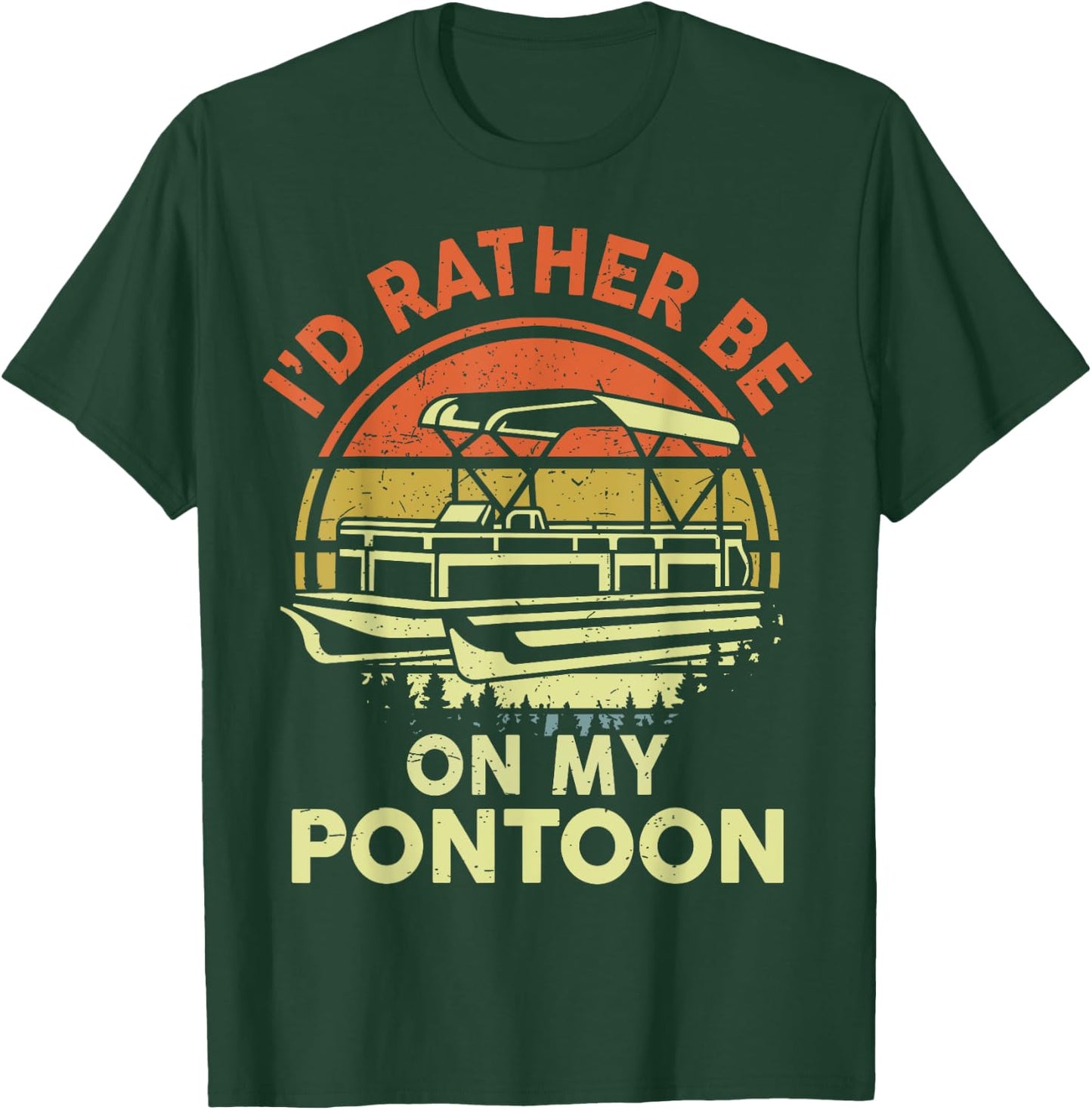 I'd Rather Be On My Pontoon-Shirt Boat Captain Funny Dad Men T-Shirt - T-Shirt | Forest