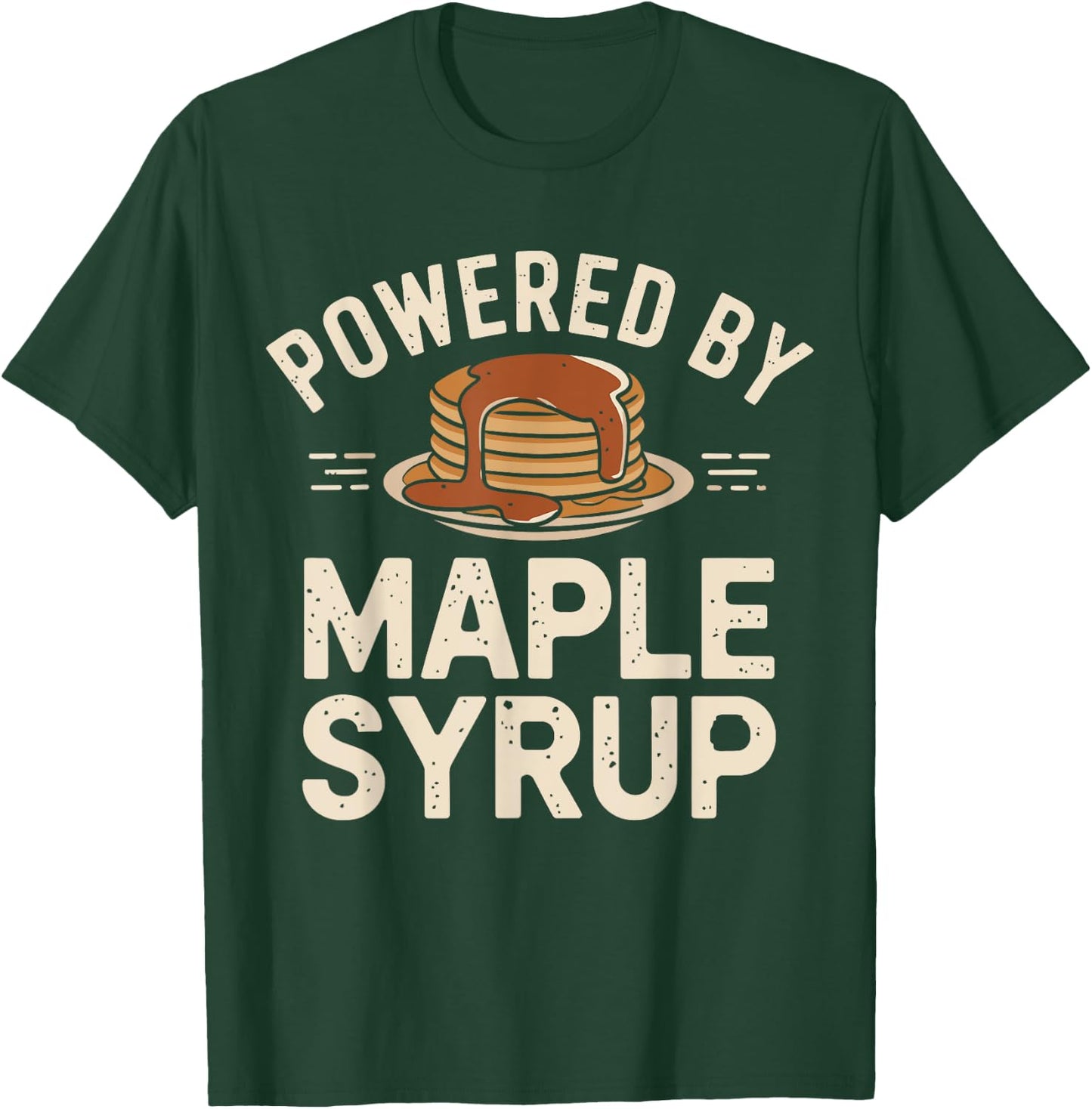 Powered by Maple Syrup Pancake Lover Funny Pancake Waffle T-Shirt - T-Shirt | Forest