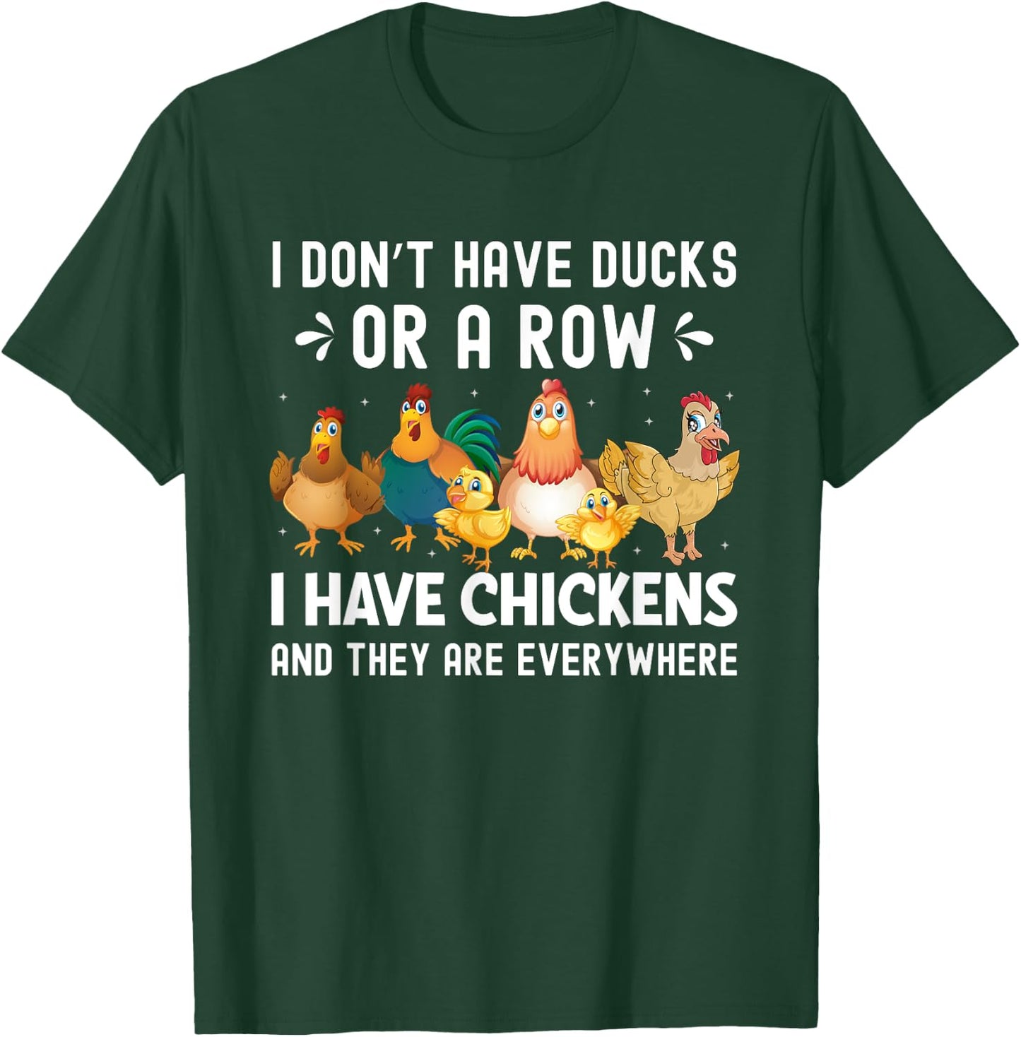 I Don’t Have Ducks or a Row I Have Chickens Novelty T-Shirt - T-Shirt | Forest