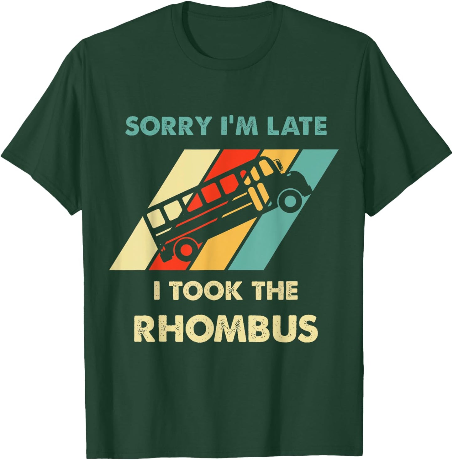 Funny Geeky Math Sorry I'm Late I Took The Rhombus T-Shirt - T-Shirt | Forest