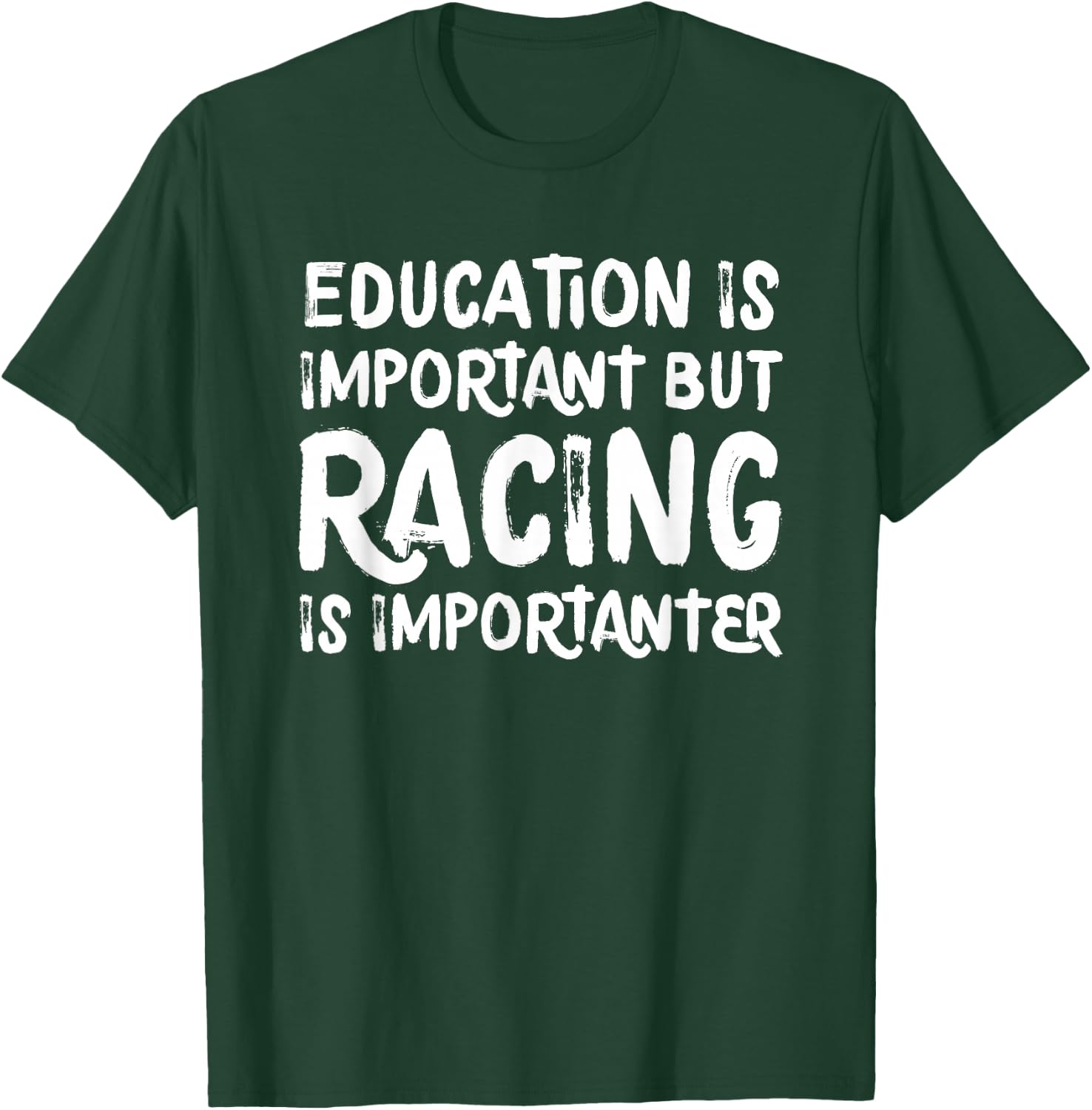 Education Is Important But Racing Is Importanter Race Car T-Shirt - T-Shirt | Forest