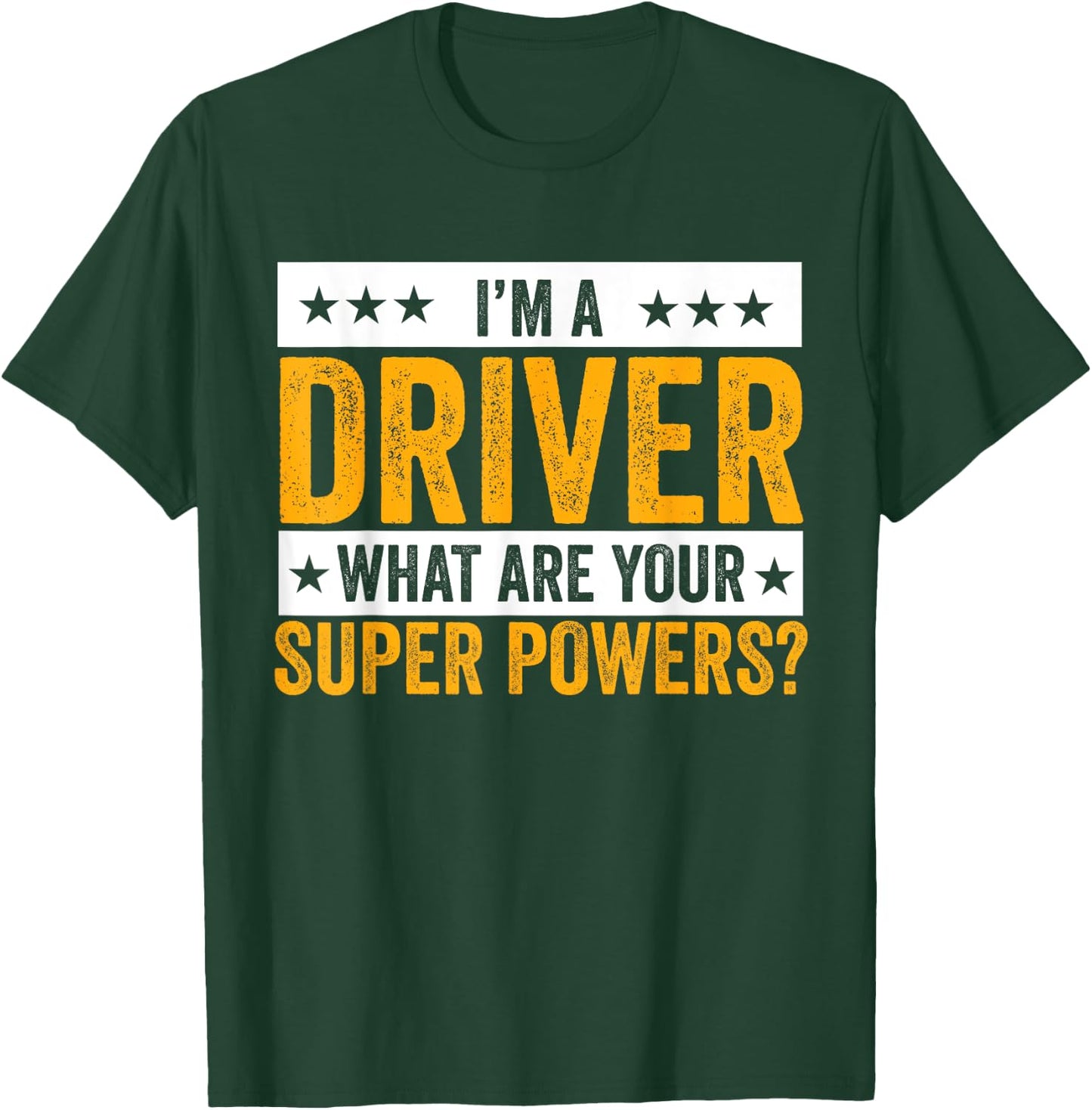 I'm A Driver What Are Your Superpowers? Driver Outfit Gifts T-Shirt - T-Shirt | Forest