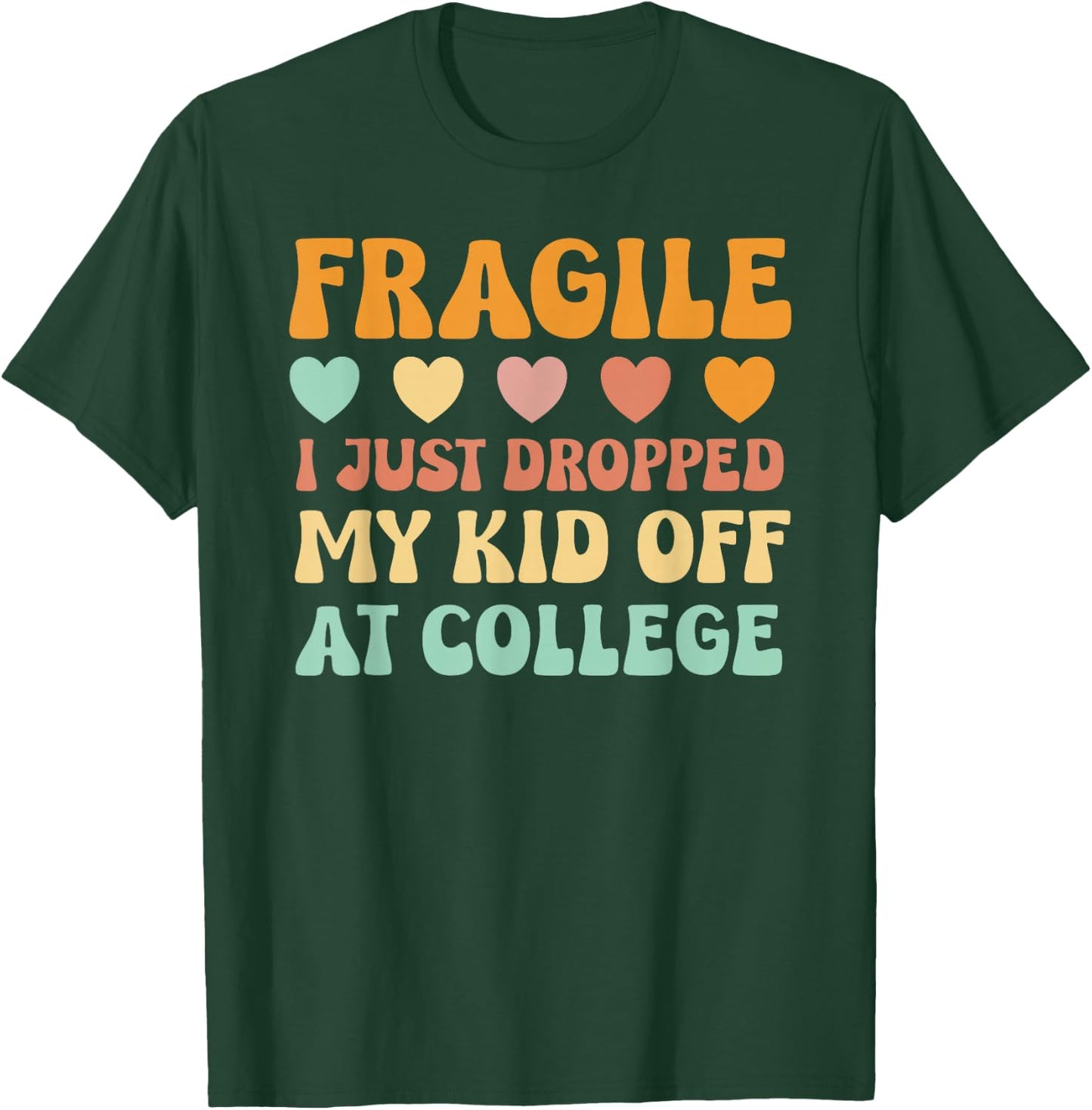 College Mom Shirt Fragile Kid Leaving For College Drop Off T-Shirt - T-Shirt | Forest