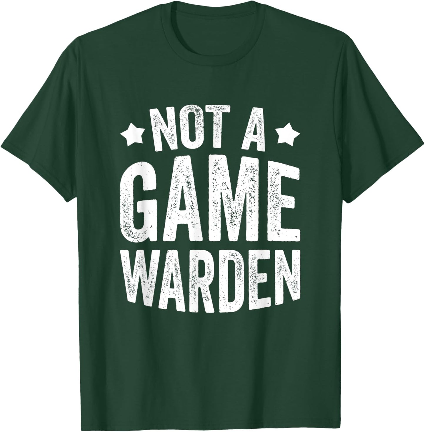 Not A Game Warden T-Shirt - T-Shirt | Forest