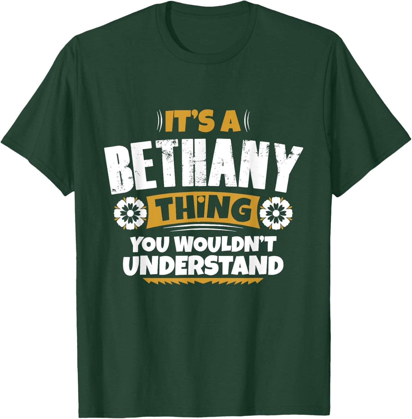its a Bethany thing you wouldnt understand Bethany T-Shirt - T-Shirt | Forest