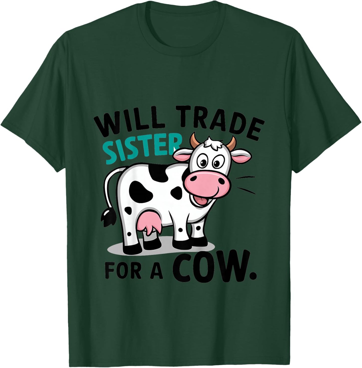 Kids Will Trade Sister for a Cow T-Shirt - T-Shirt | Forest