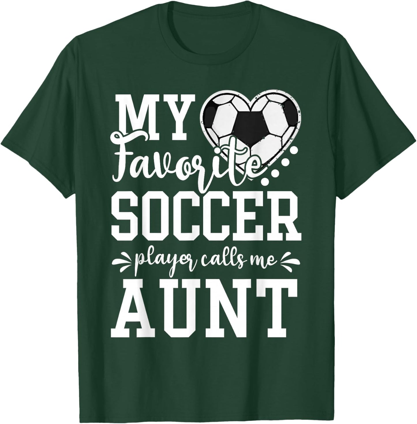 My Favorite Soccer Player Calls Me Aunt Soccer Lover T-Shirt - T-Shirt | Forest