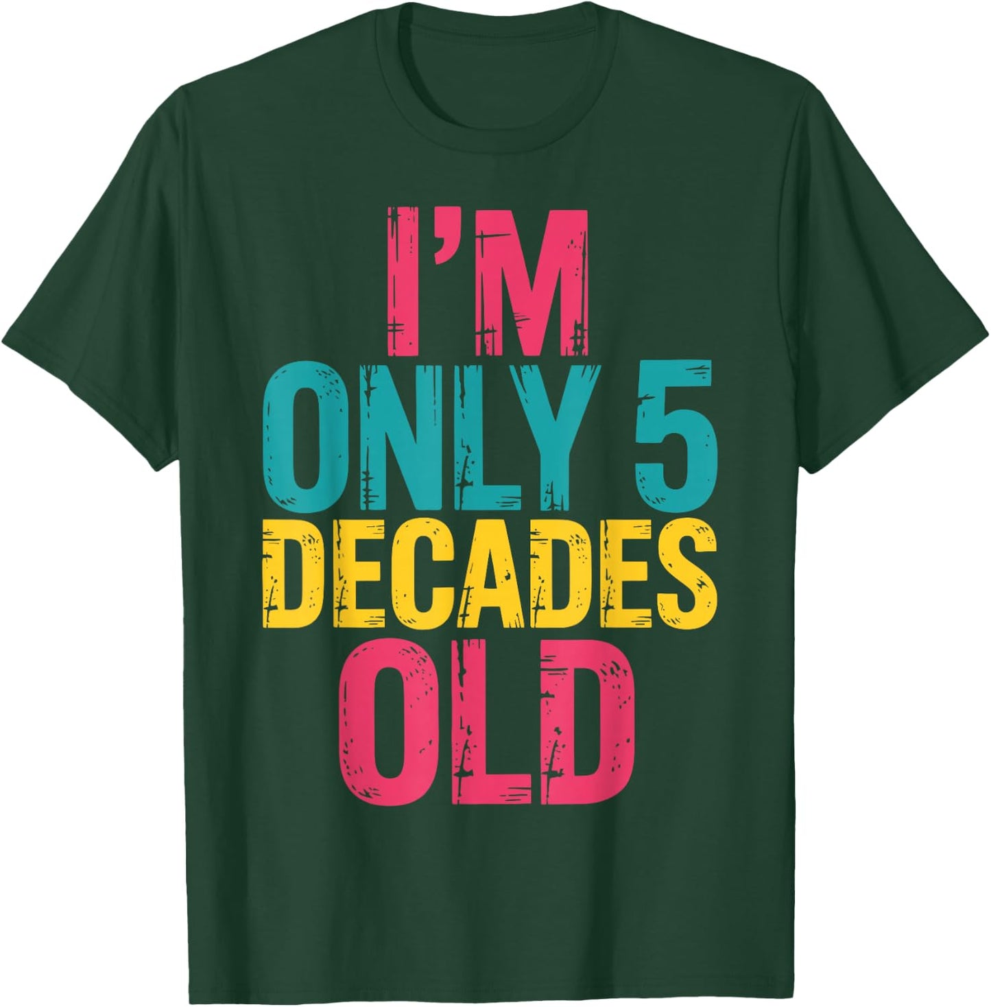 I'm Only 5 Decades Old, Retro Funny 50th Birthday T-Shirt - T-Shirt | Forest