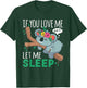 If You Love Me Let Me Sleep Funny Koala Bear Sleeping Outfit T-Shirt - T-Shirt | Forest