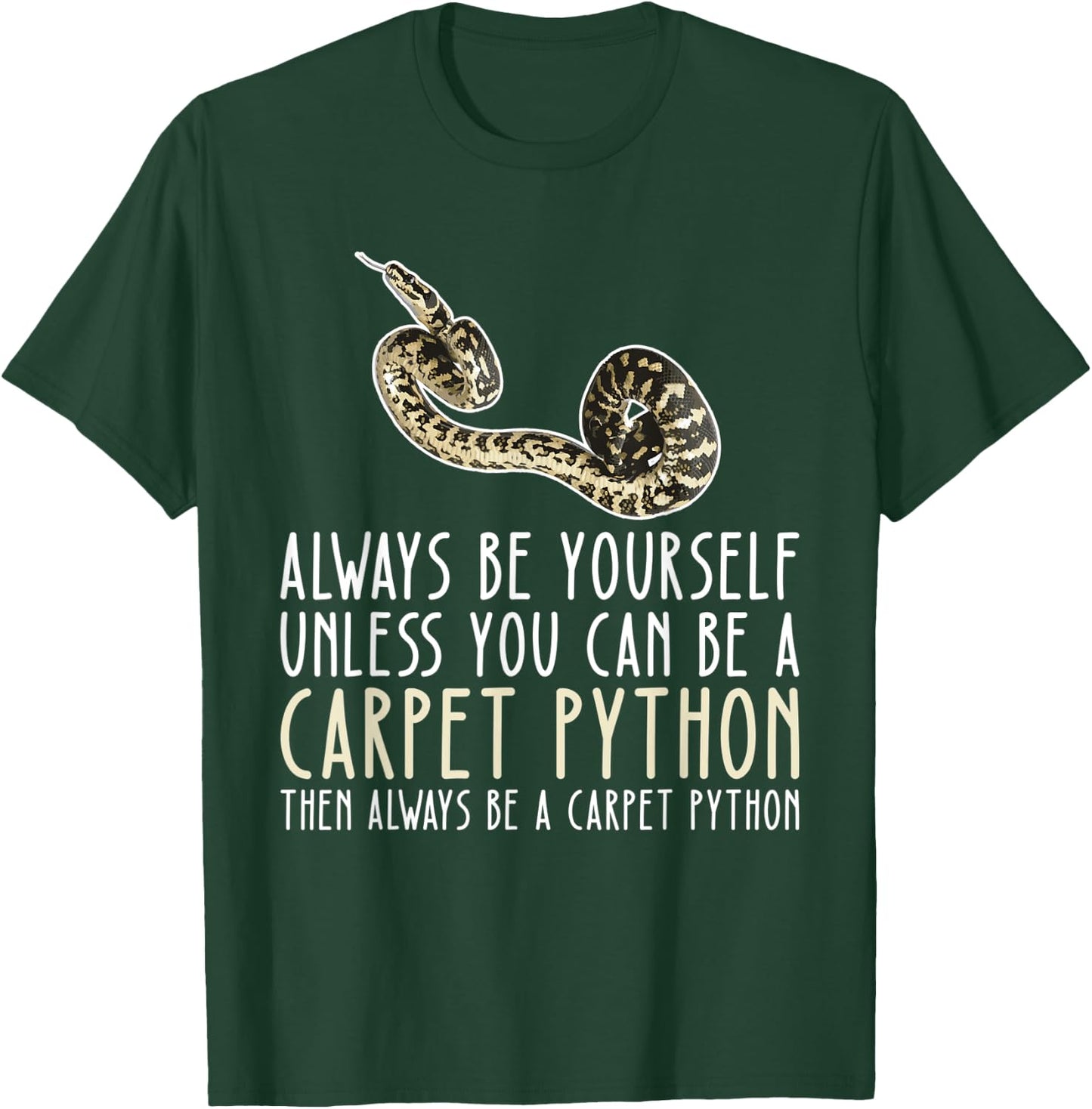 Be Yourself Always And Be A Carpet Python T-Shirt - T-Shirt | Forest