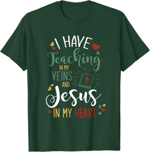 I Have Teaching In My Veins And Jesus In My Heart Jesus T-Shirt - T-Shirt | Forest