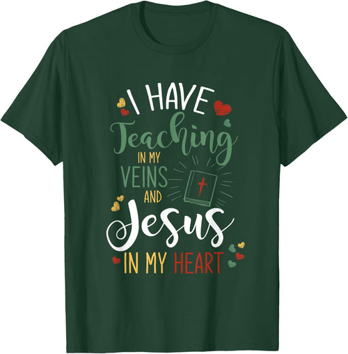 I Have Teaching In My Veins And Jesus In My Heart Jesus