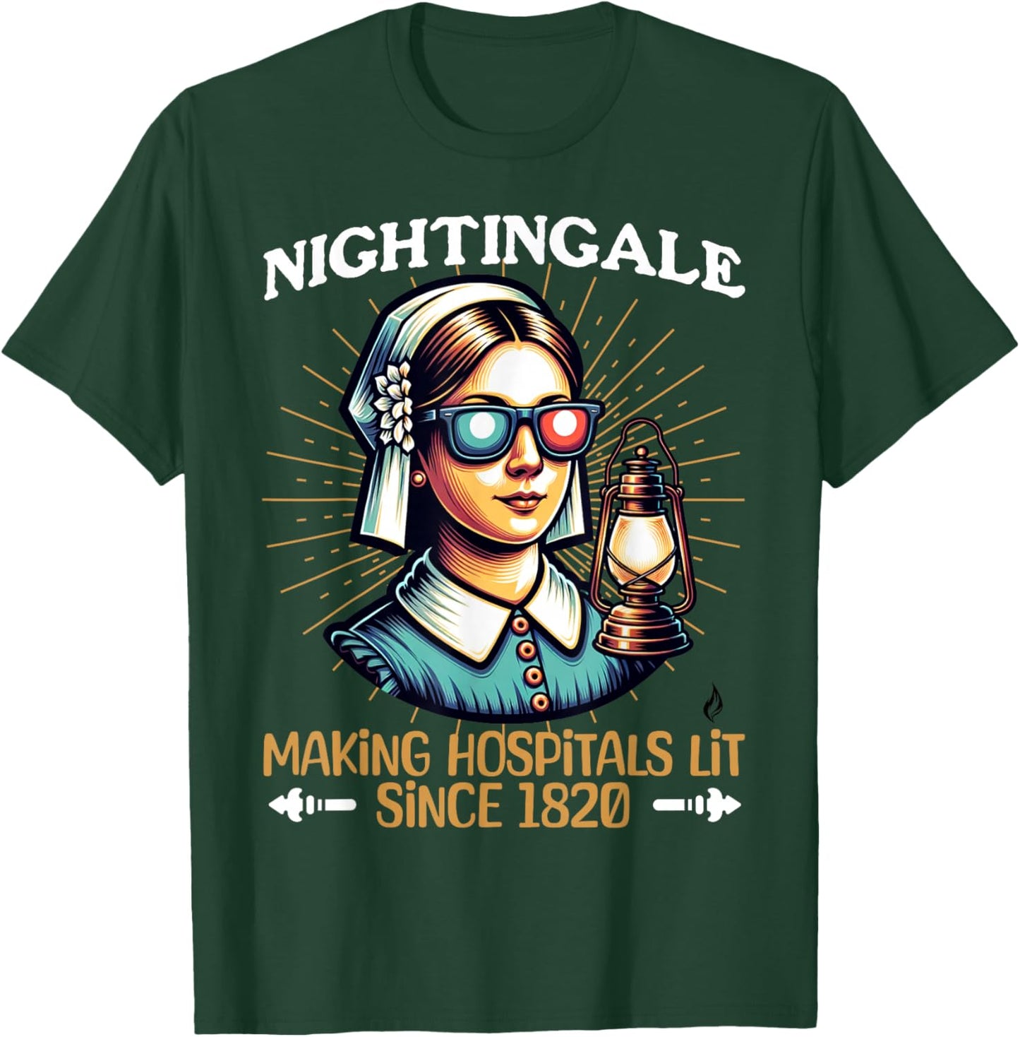 Florence Nightingale -Hospitals Lit Since 1820- Funny Nurse T-Shirt - T-Shirt | Forest
