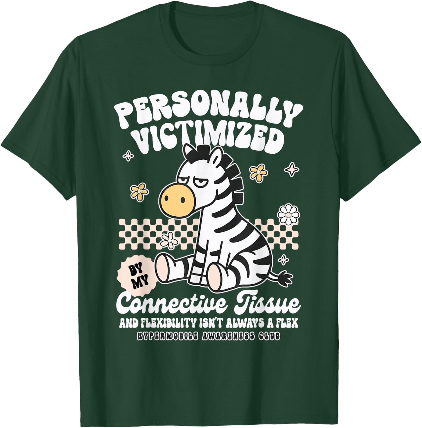 EDS Hypermobility Personally Victimized By Connective Tissue T-Shirt - T-Shirt | Forest