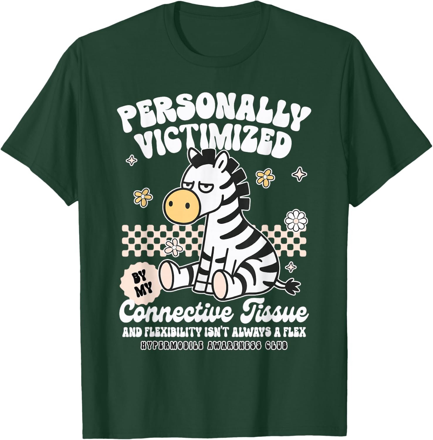 EDS Hypermobility Personally Victimized By Connective Tissue T-Shirt - T-Shirt | Forest