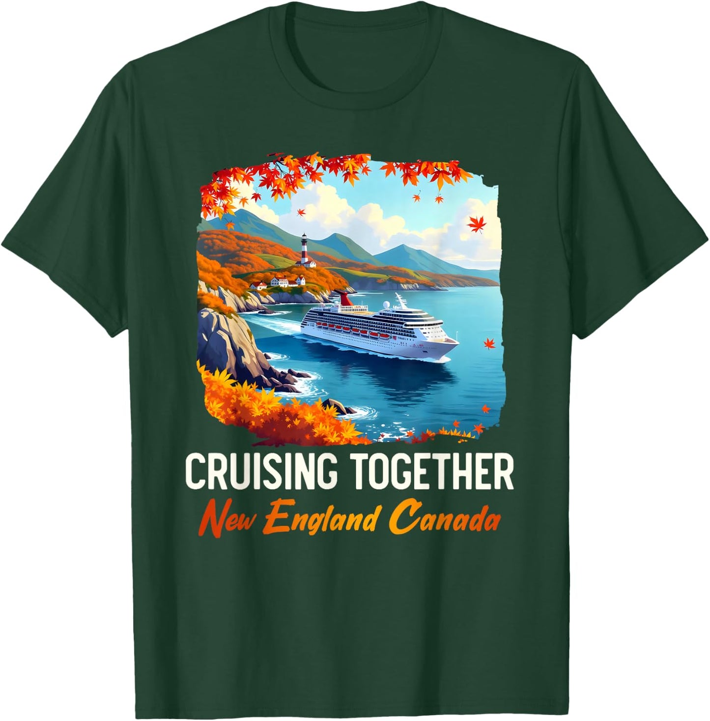 New England Canada Cruise Cruising Together Fall Autumn T-Shirt - T-Shirt | Forest