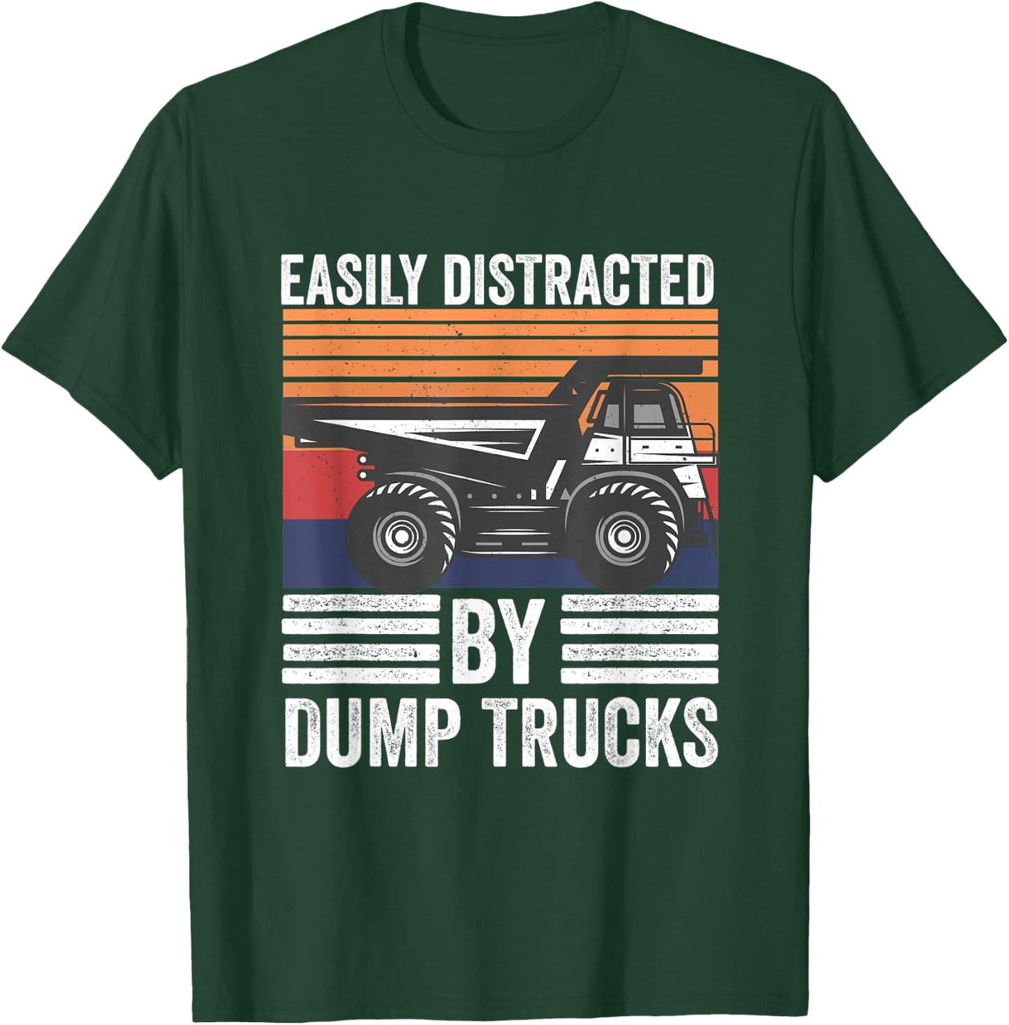 Easily Distracted By Dump Trucks Heavy Load Machinery T-Shirt - T-Shirt | Forest