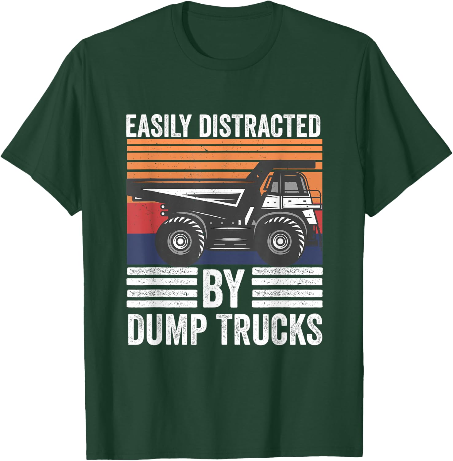Easily Distracted By Dump Trucks Heavy Load Machinery T-Shirt - T-Shirt | Forest