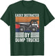 Easily Distracted By Dump Trucks Heavy Load Machinery T-Shirt - T-Shirt | Forest