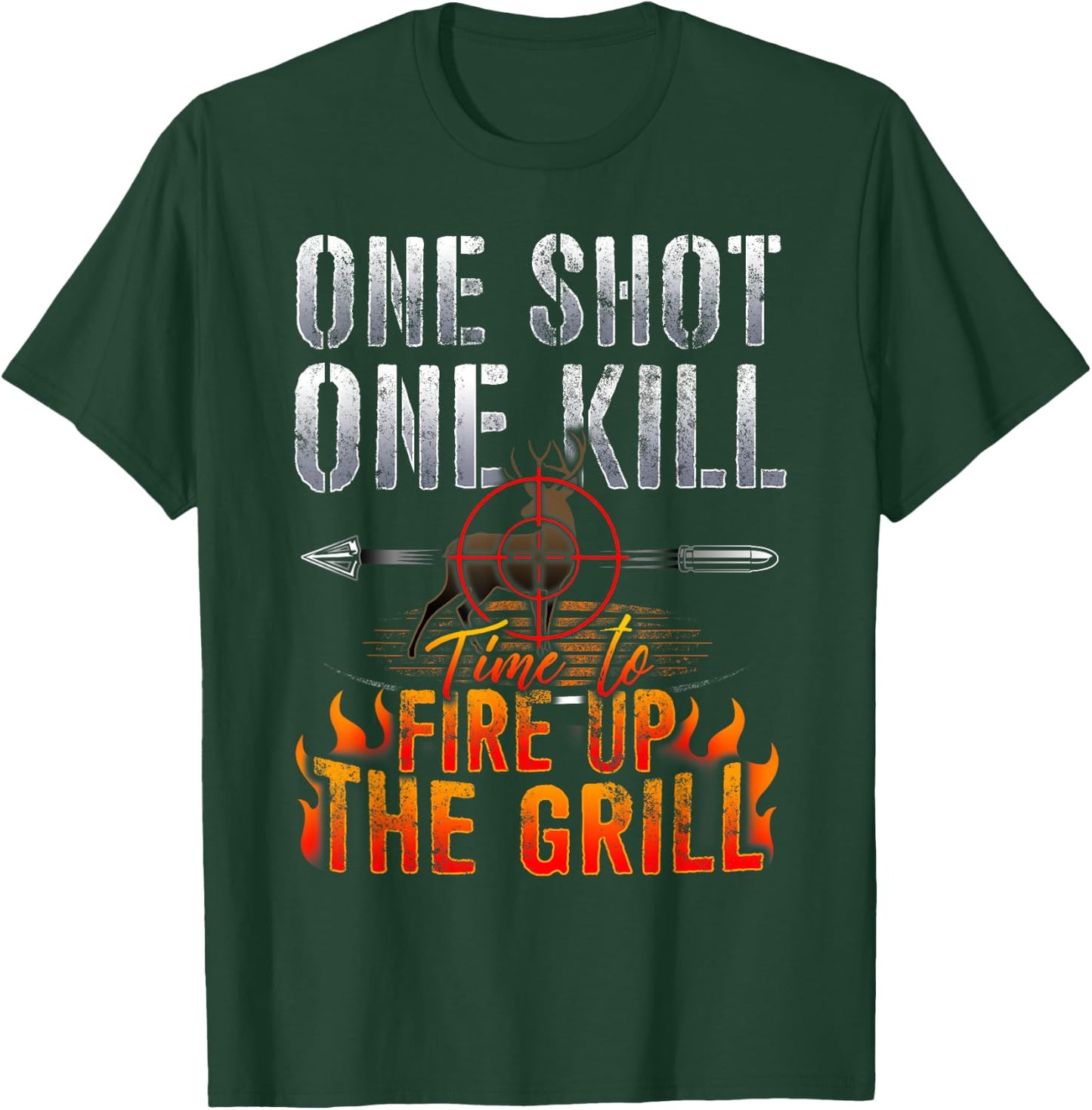 One Shot One Kill Fire up the Grill Deer Hunting T shirt T-Shirt - T-Shirt | Forest