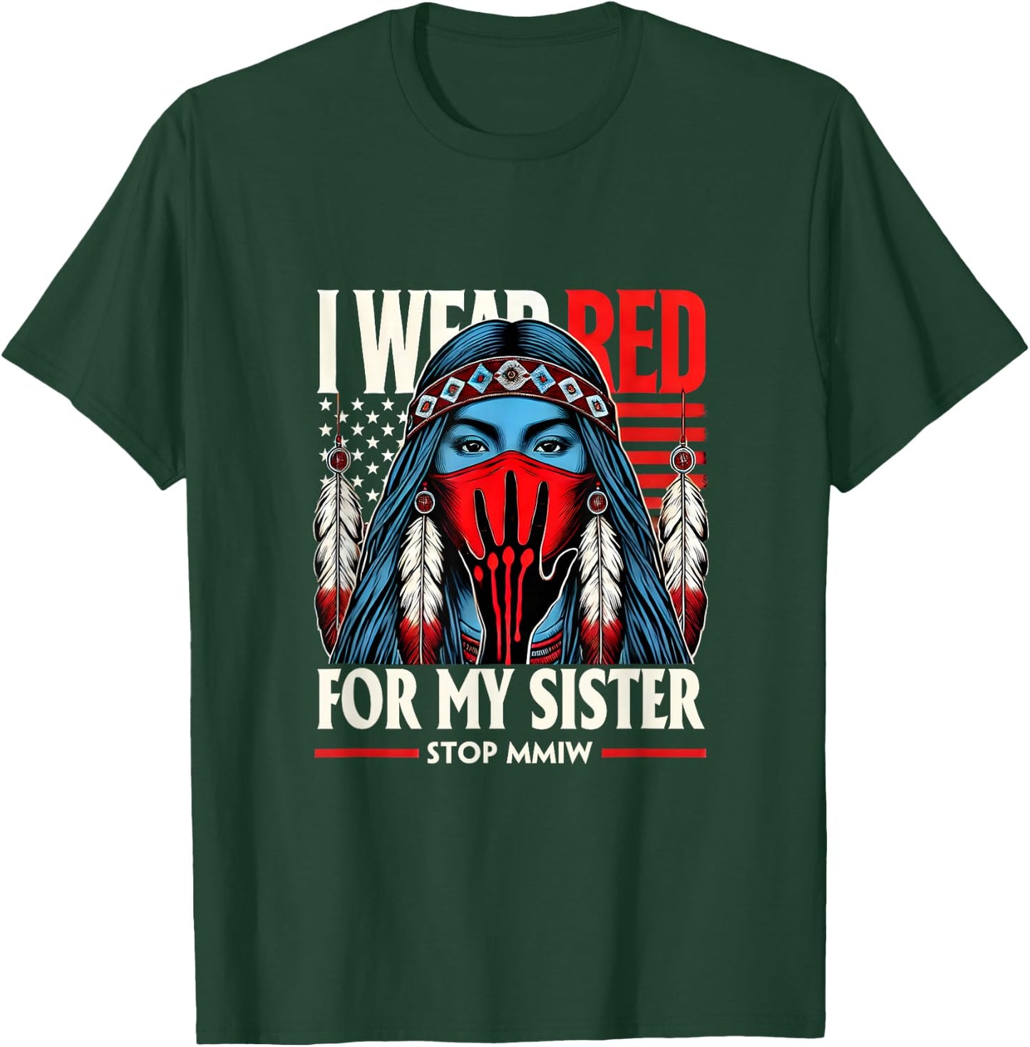 Red Hand Indian Blood I Wear Red For My Sister Stop MMIW T-Shirt - T-Shirt | Forest