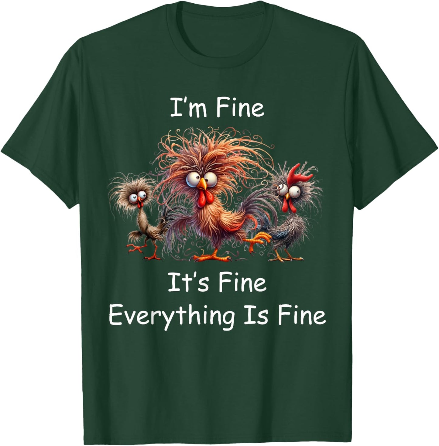 Funny Chicken I'm Fine Crazy Rooster Frazzled Design T-Shirt - T-Shirt | Forest