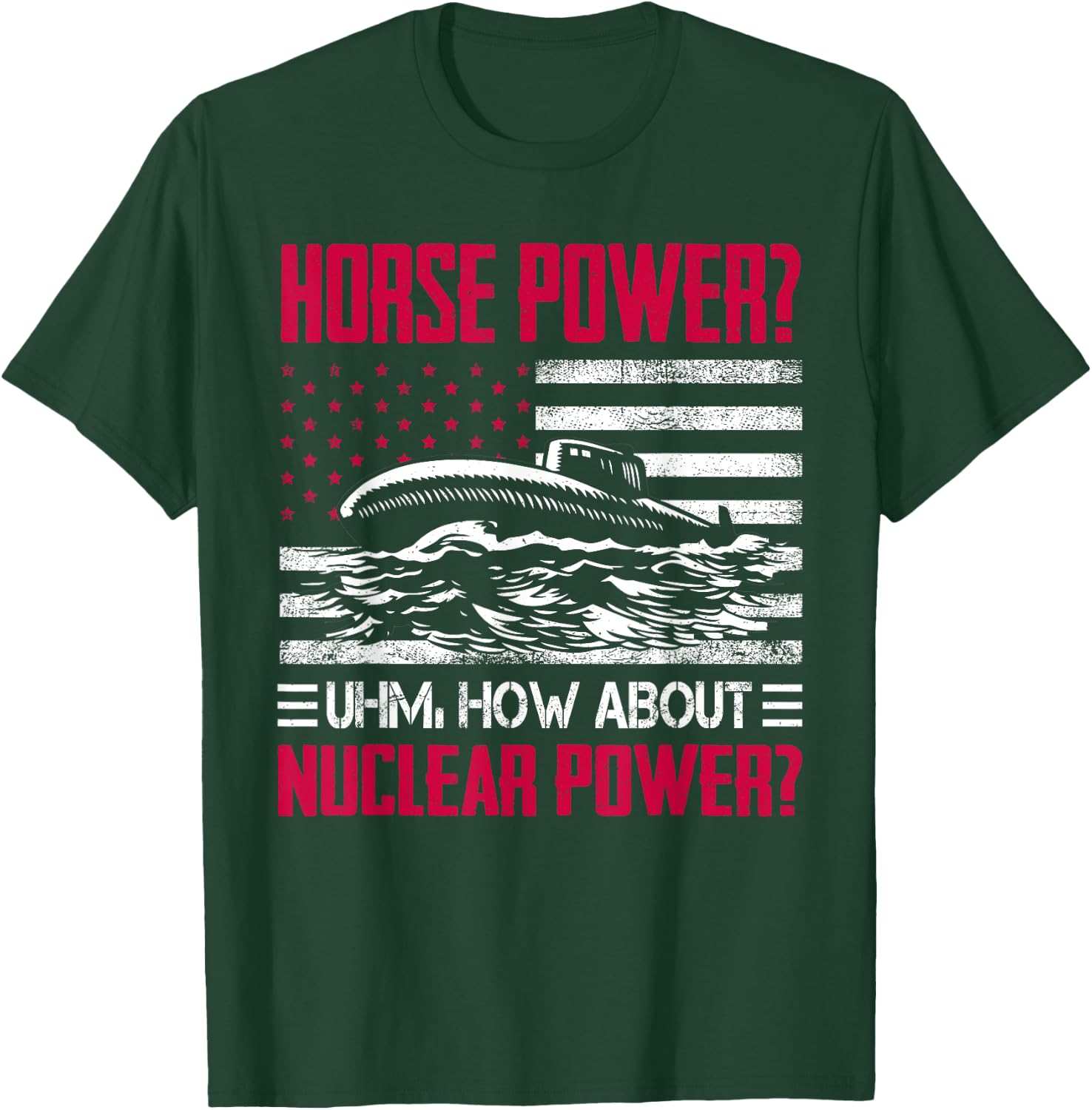 Military Submarine Veteran Funny Humor Submarine Horsepower T-Shirt - T-Shirt | Forest