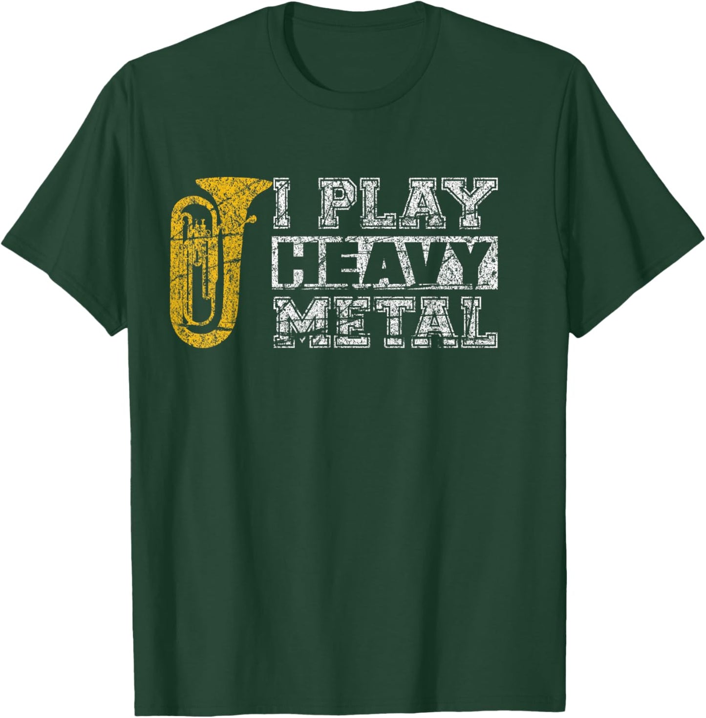 Tuba Shirt I Play Heavy Metal Band Distressed Funny Band T-Shirt - T-Shirt | Forest