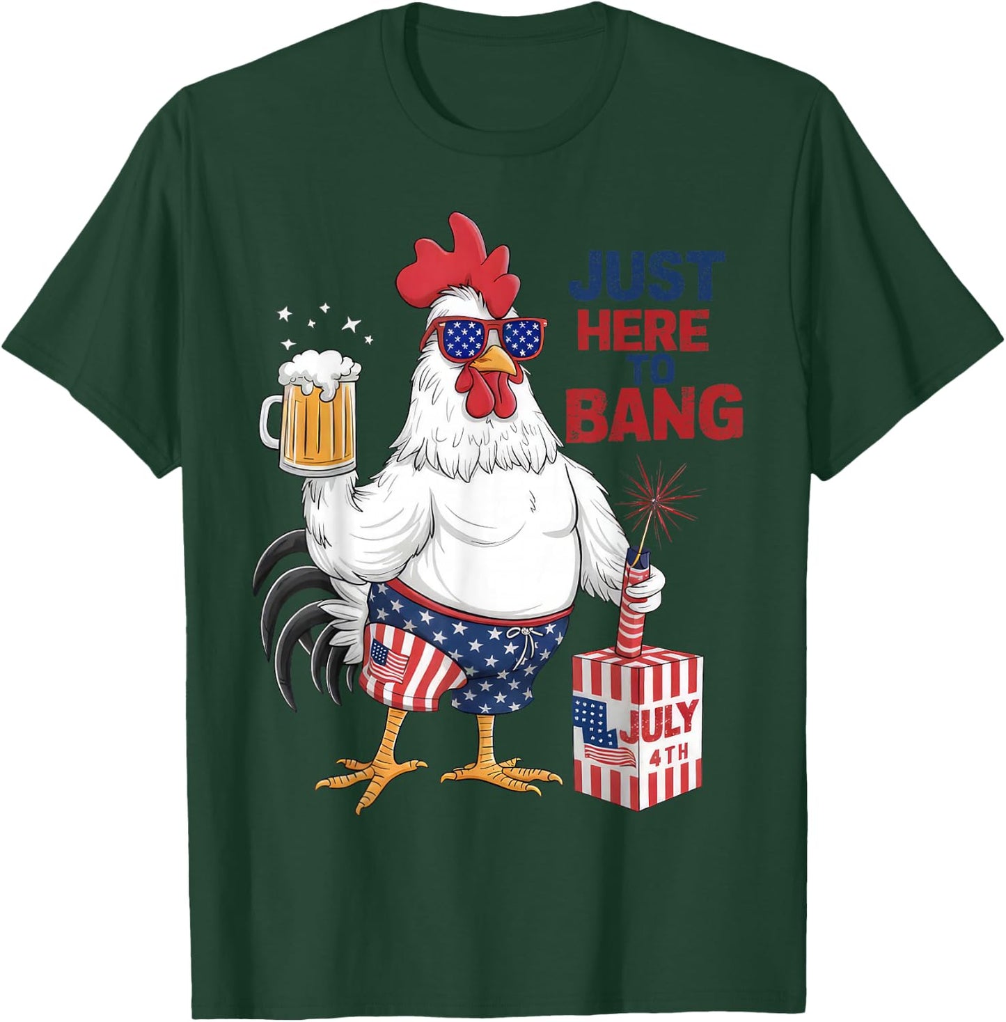 Just Here To Bang Patriotic Rooster Fireworks 4th Of July T-Shirt - T-Shirt | Forest