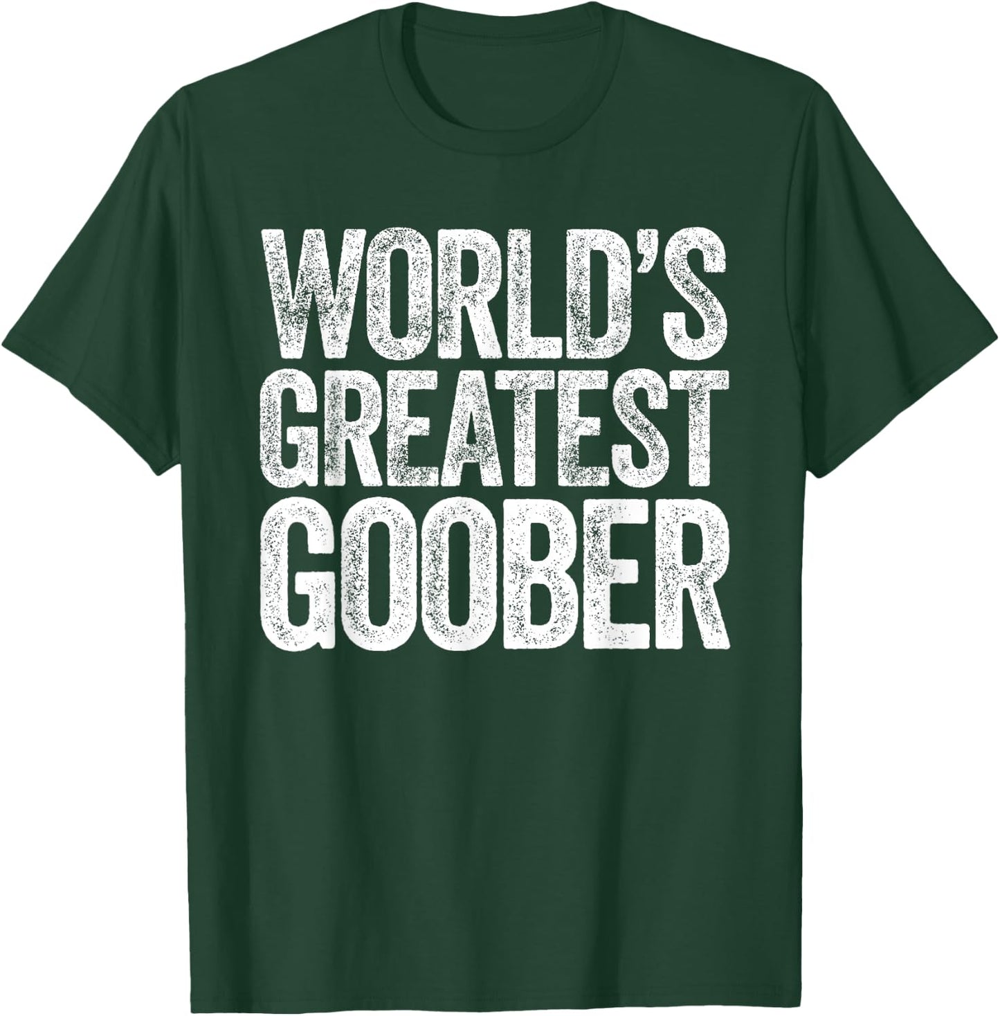 World's Greatest Goober T-Shirt - T-Shirt | Forest