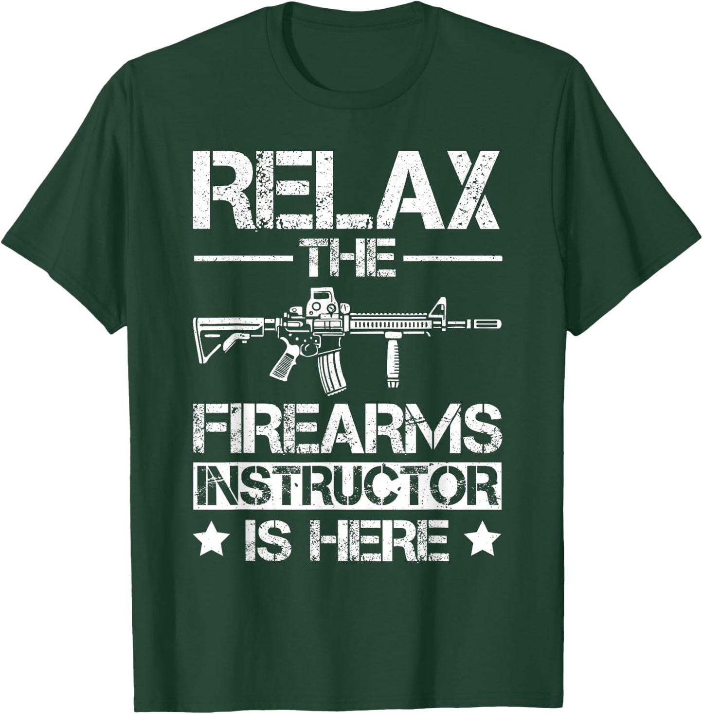 Relax The Firearm Instructor is here T-Shirt - T-Shirt | Forest