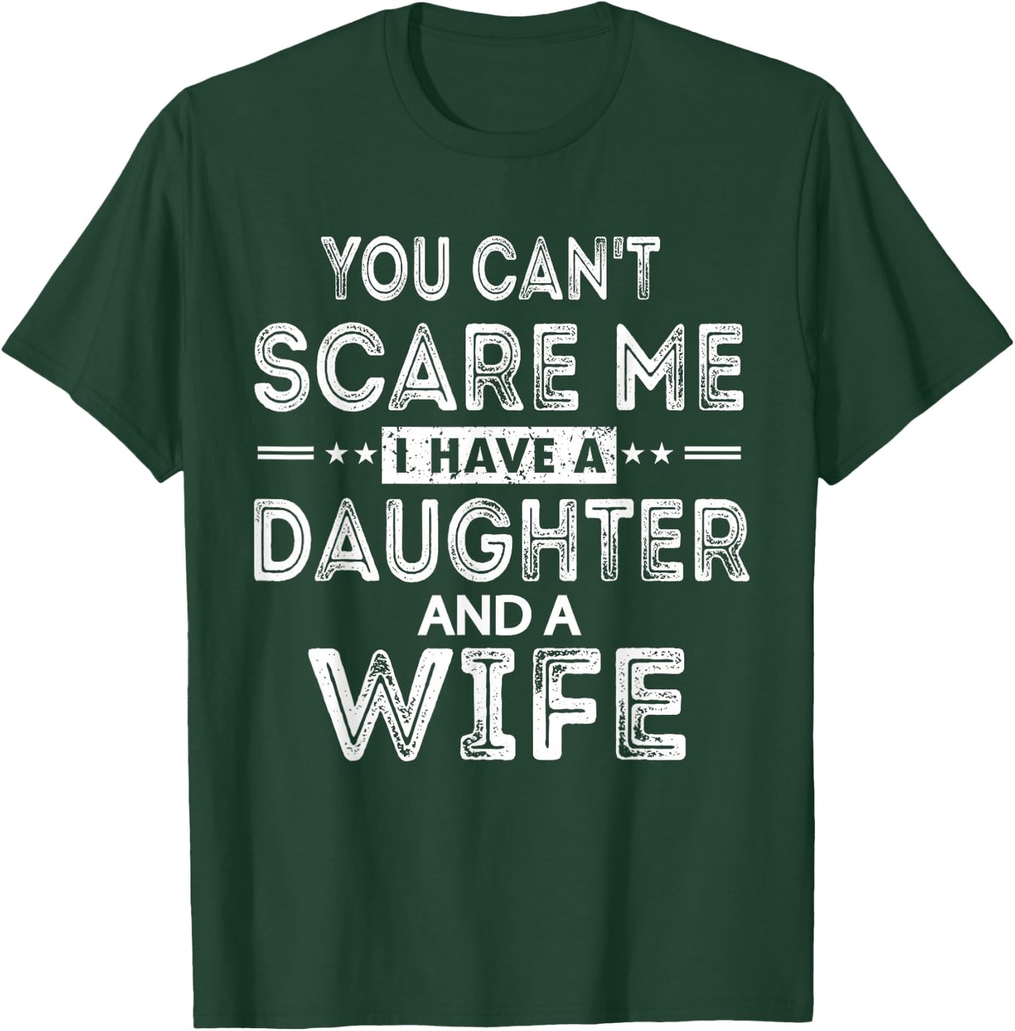 You Can't Scare Me I Have A Daughter T-Shirt - T-Shirt | Forest