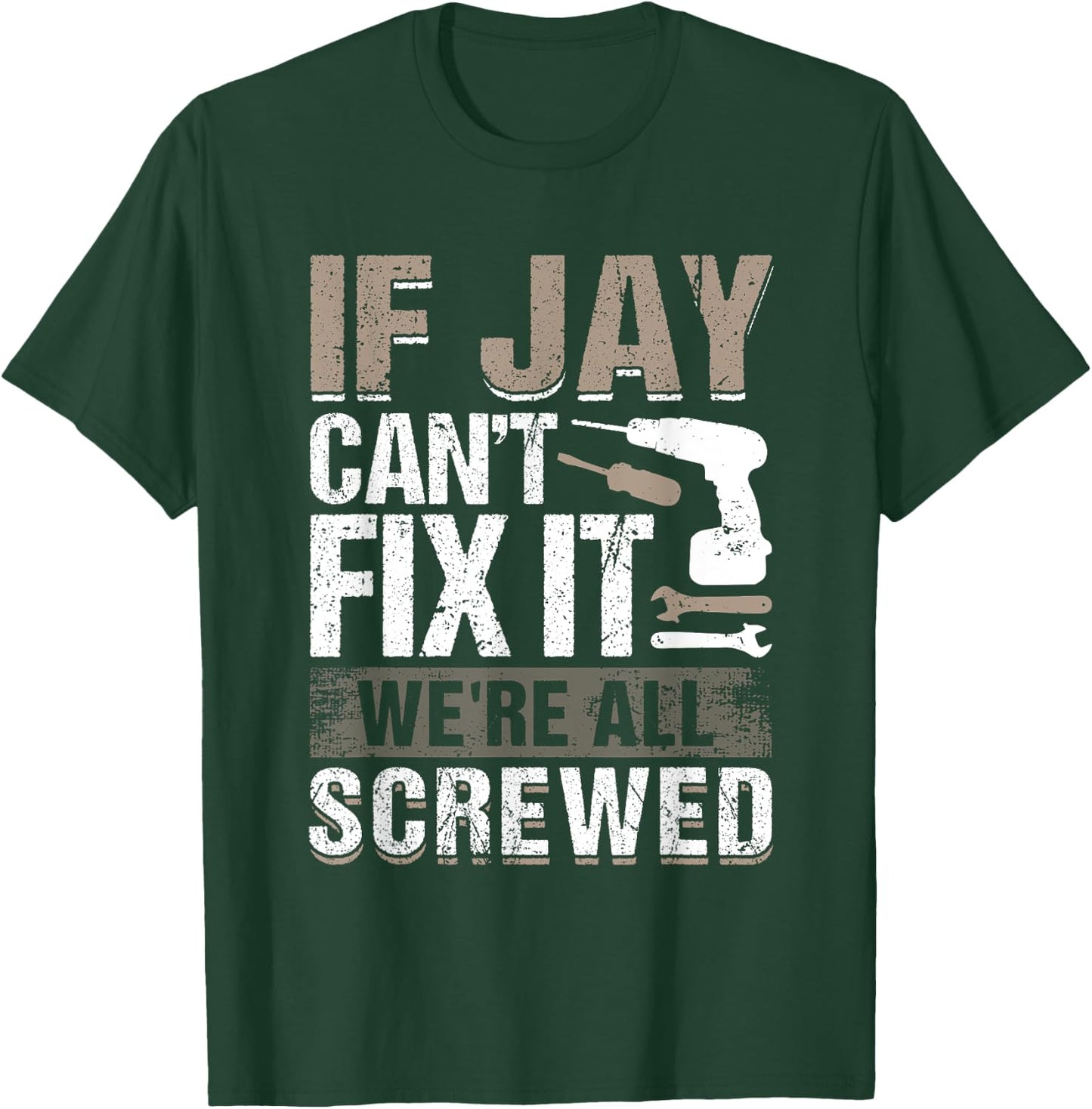 If Jay Can't Fix It We Are All Screwed T-Shirt - T-Shirt | Forest