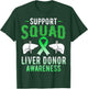 Support Squad - Liver Donor Liver Donation Awareness Gifts T-Shirt - T-Shirt | Forest