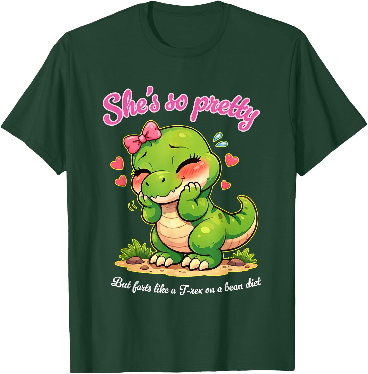 She's so Pretty but Farts Like a T-rex on a Bean Diet T-Shirt - T-Shirt | Forest