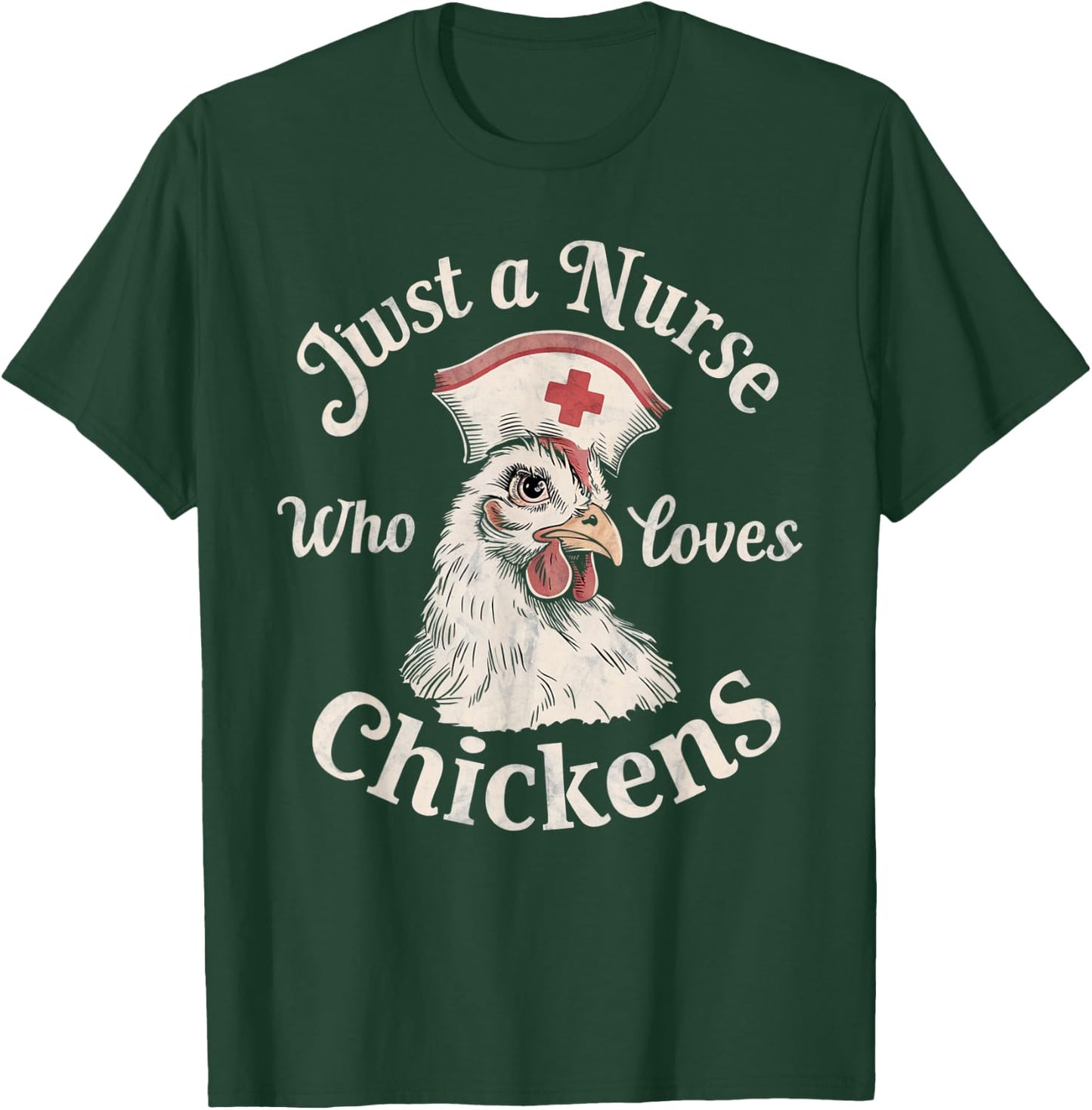 Funny Nurse Just a Nurse Who Loves Chickens Gifts for Nurse T-Shirt - T-Shirt | Forest