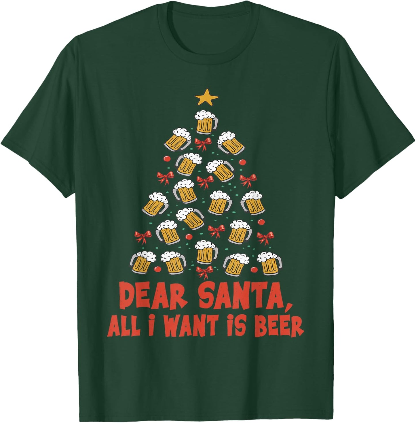 Dear Santa, All I Want Is Beer - Funny Christmas - Xmas Tree T-Shirt - T-Shirt | Forest