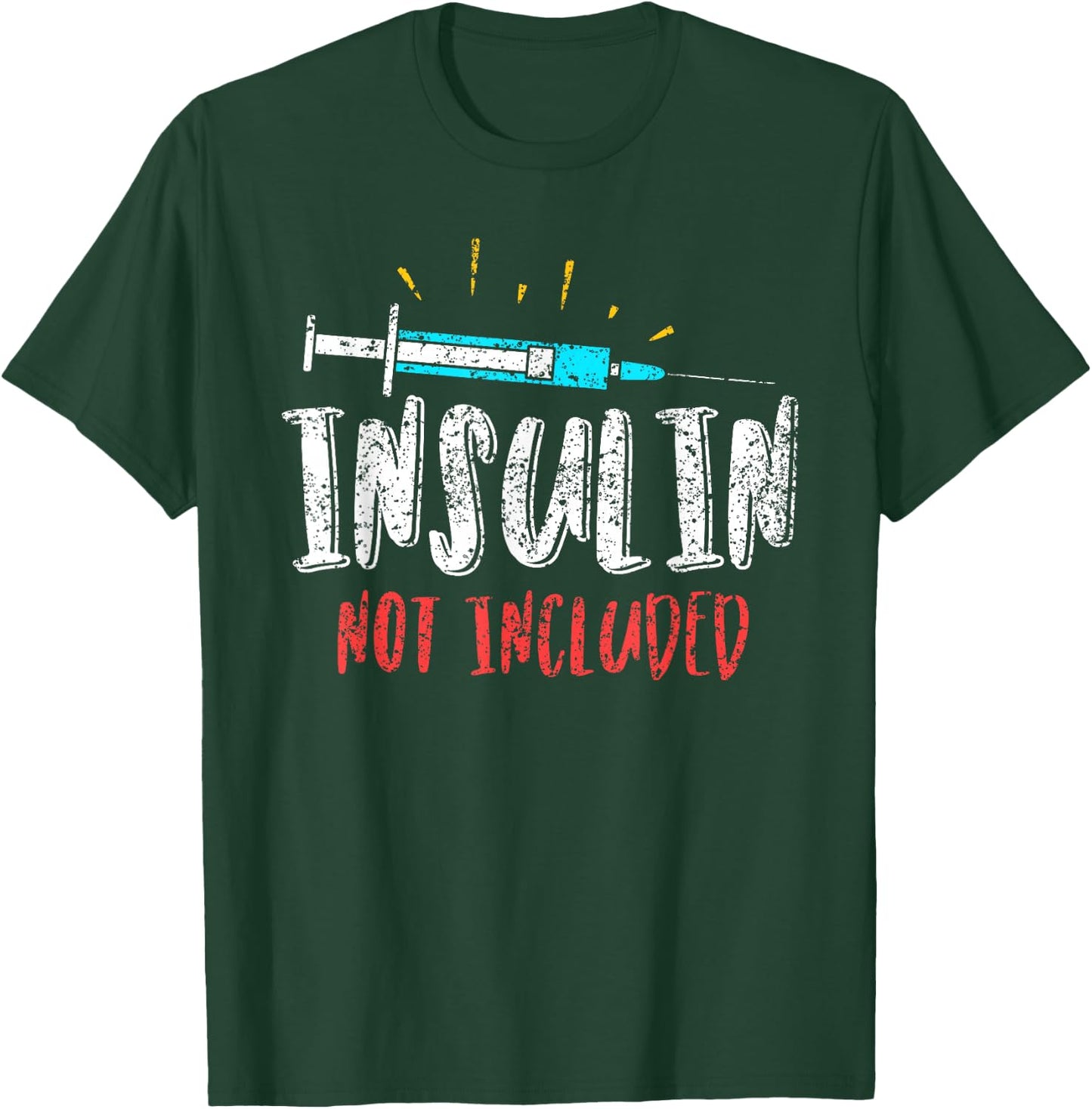 Insulin Not Included Patient Type Diabetic Diabetes T-Shirt - T-Shirt | Forest