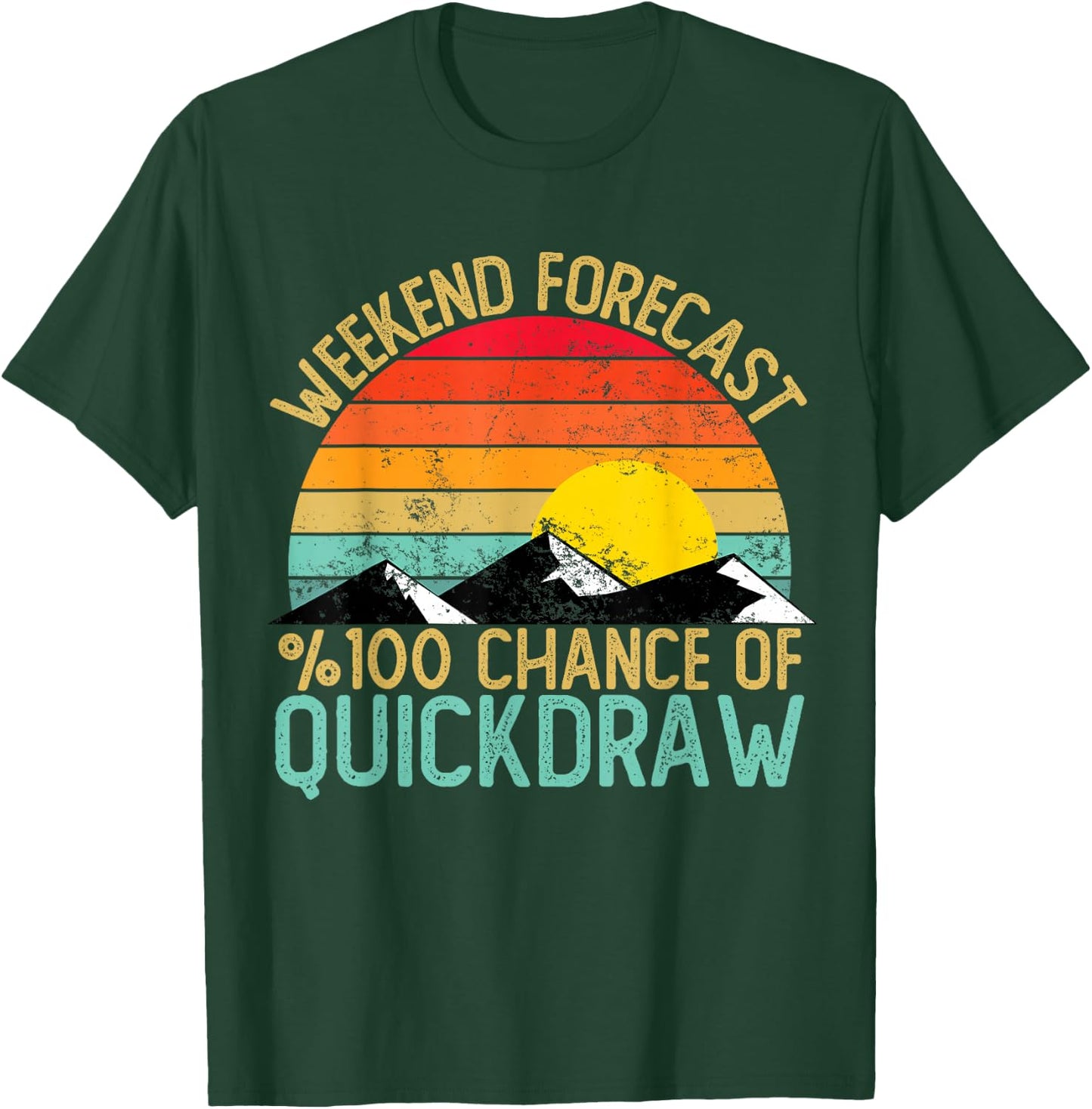 Weekend Forecast Quickdraw Shirts Funny Retro Quickdraw T-Shirt - T-Shirt | Forest