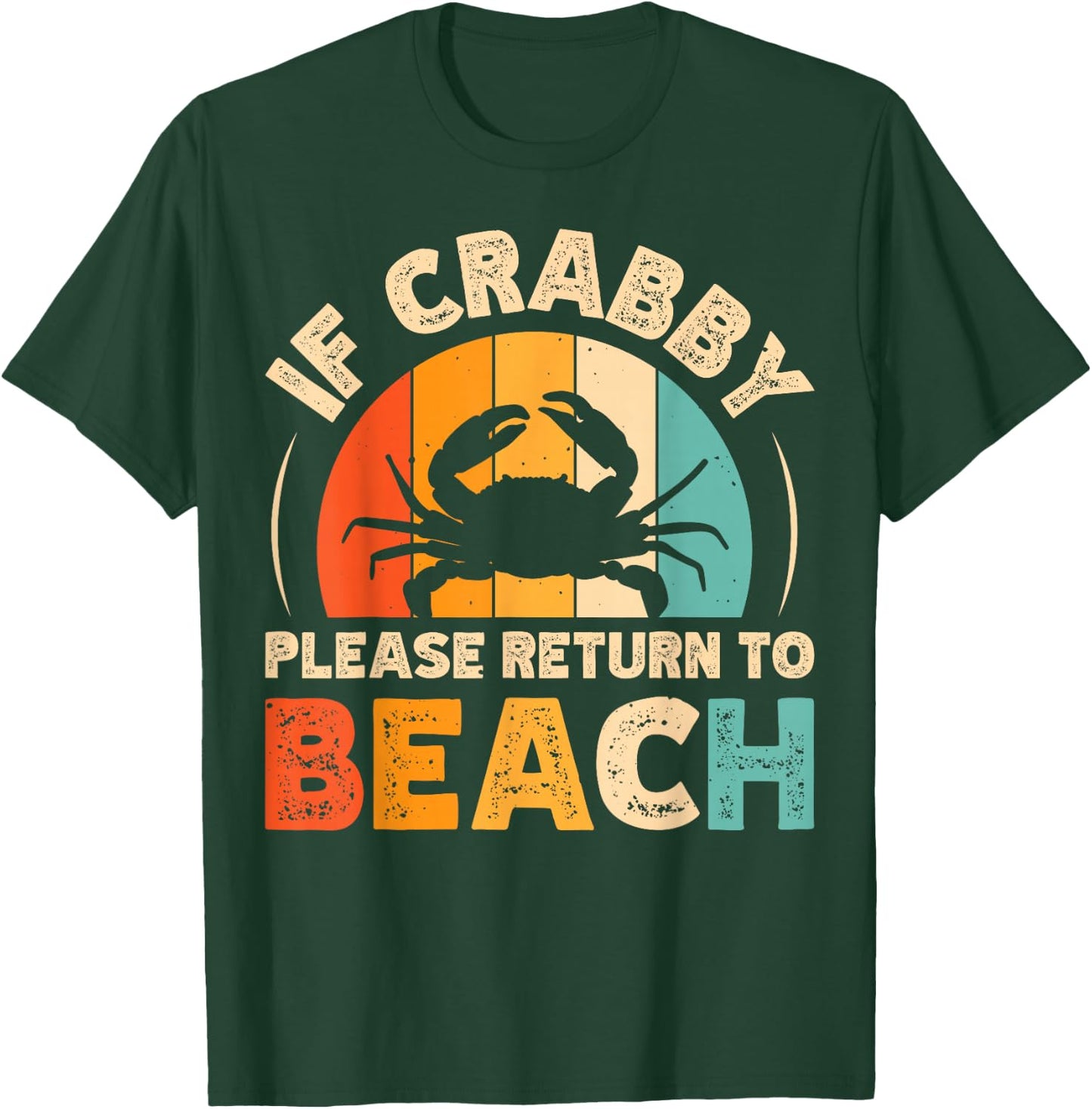 If Crabby Please Return To Beach T-Shirt - T-Shirt | Forest