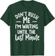 DON'T RUSH ME I'M WAITING UNTIL THE LAST MINUTE - Funny T-Shirt - T-Shirt | Forest