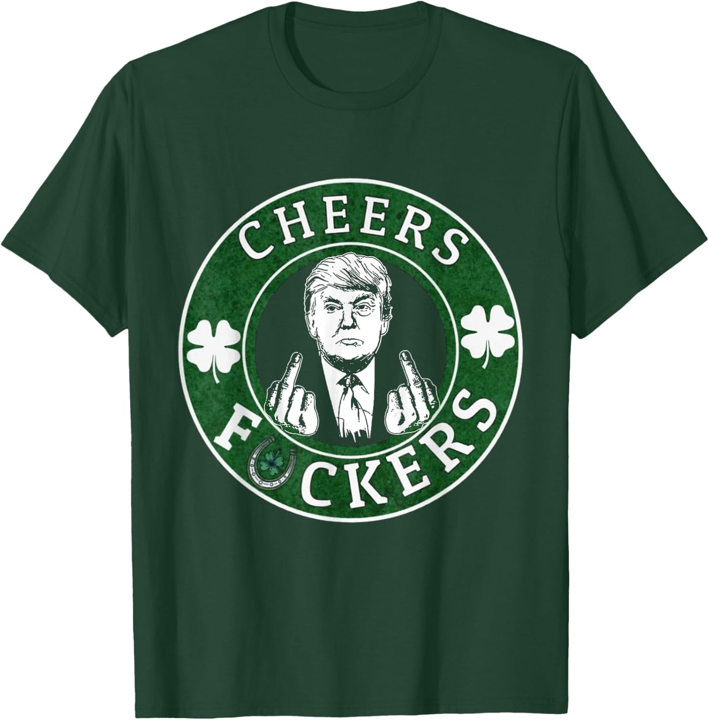 Cheer Fuckers Trump Drinking Beer St Patrick's Day T-Shirt - T-Shirt | Forest
